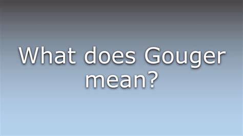 gouching meaning|gougers meaning.